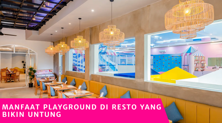Manfaat Playground di Resto yang Bikin Untung