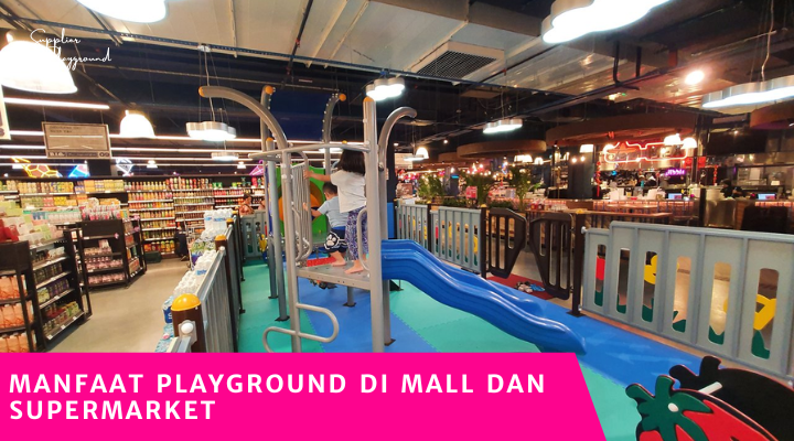 Manfaat Playground di Mall dan Supermarket