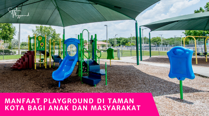 Manfaat Playground di Taman Kota bagi Anak dan Masyarakat