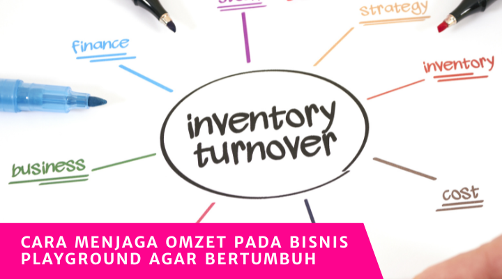 Cara Menjaga Omzet Pada Bisnis Playground Agar Bertumbuh