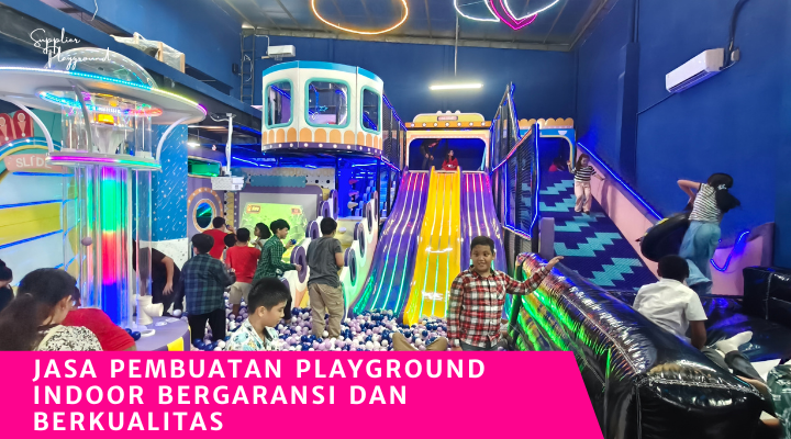 Jasa Pembuatan Playground Indoor Bergaransi dan Berkualitas