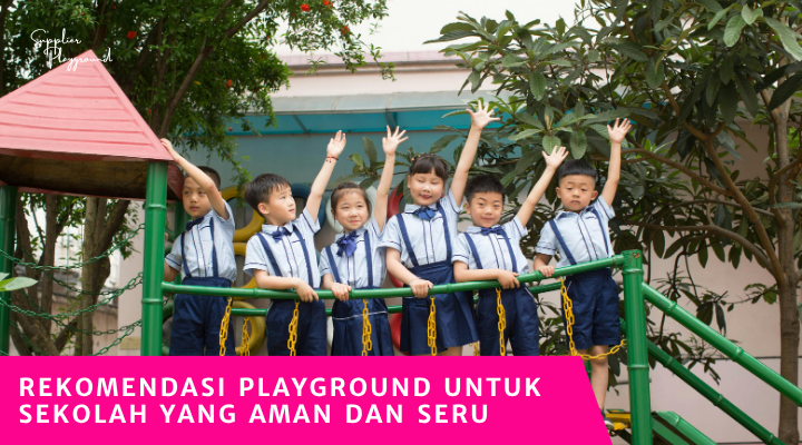 Rekomendasi Playground untuk Sekolah yang Aman dan Seru