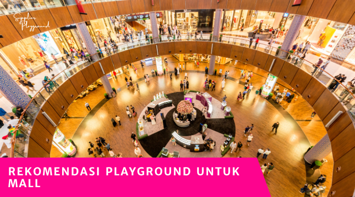 Rekomendasi Playground untuk Mall yang Mengundang Pengunjung