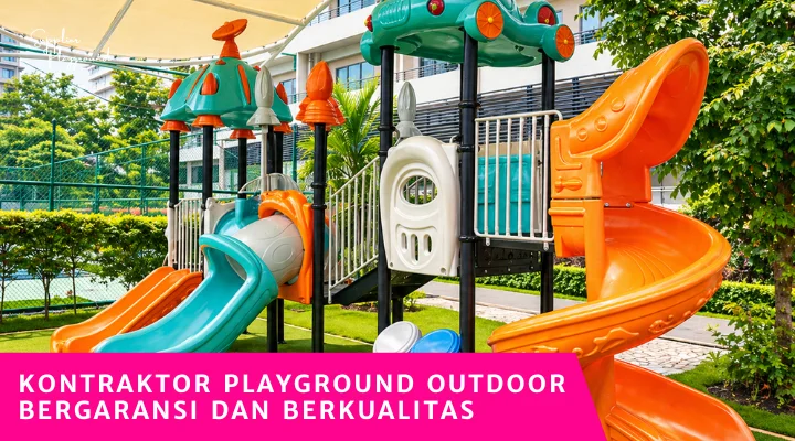 Kontraktor Playground Outdoor Bergaransi dan Berkualitas