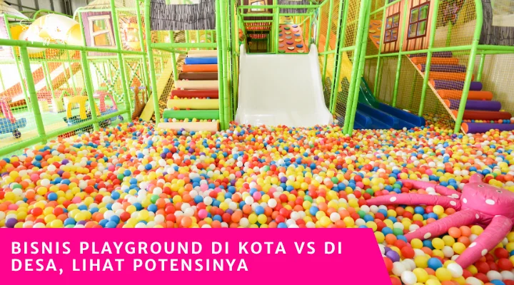 Bisnis Playground di Kota VS di Desa, Lihat Potensinya